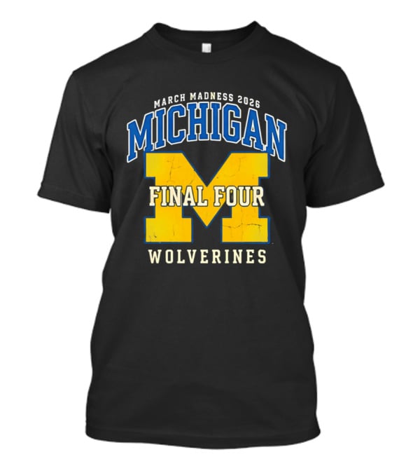 March Madness 2026 Michigan Wolverines Final Four T-Shirt