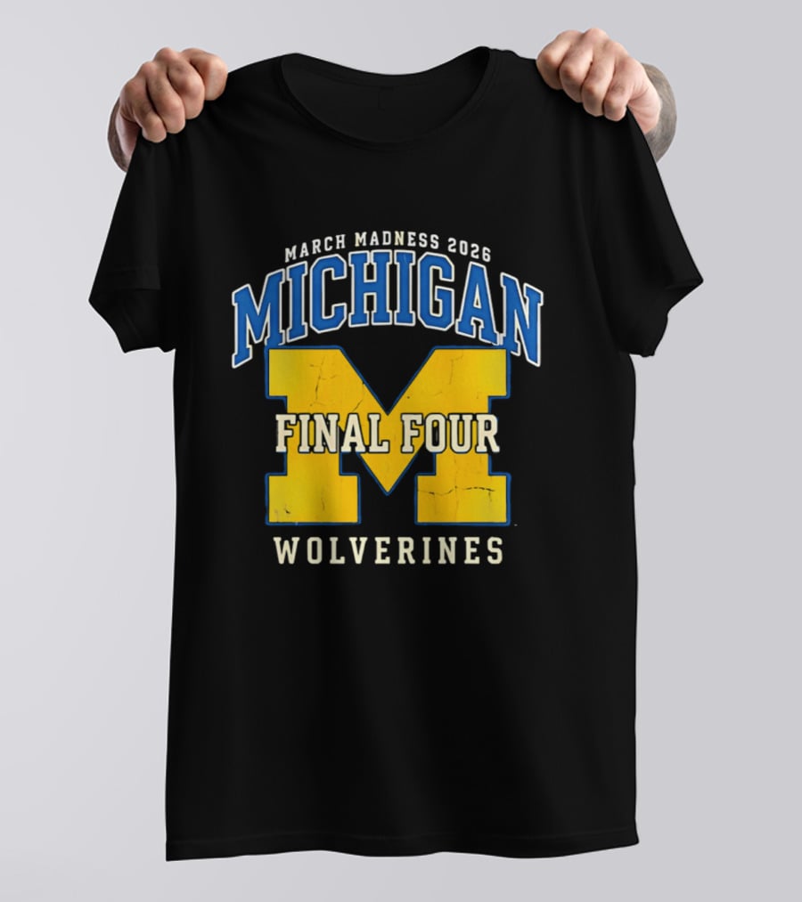 March Madness 2026 Michigan Wolverines Final Four T-Shirt