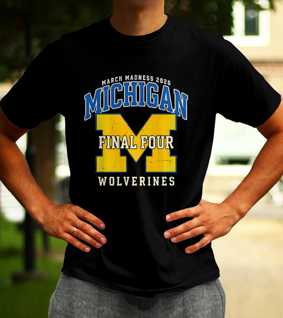 March Madness 2026 Michigan Wolverines Final Four T-Shirt