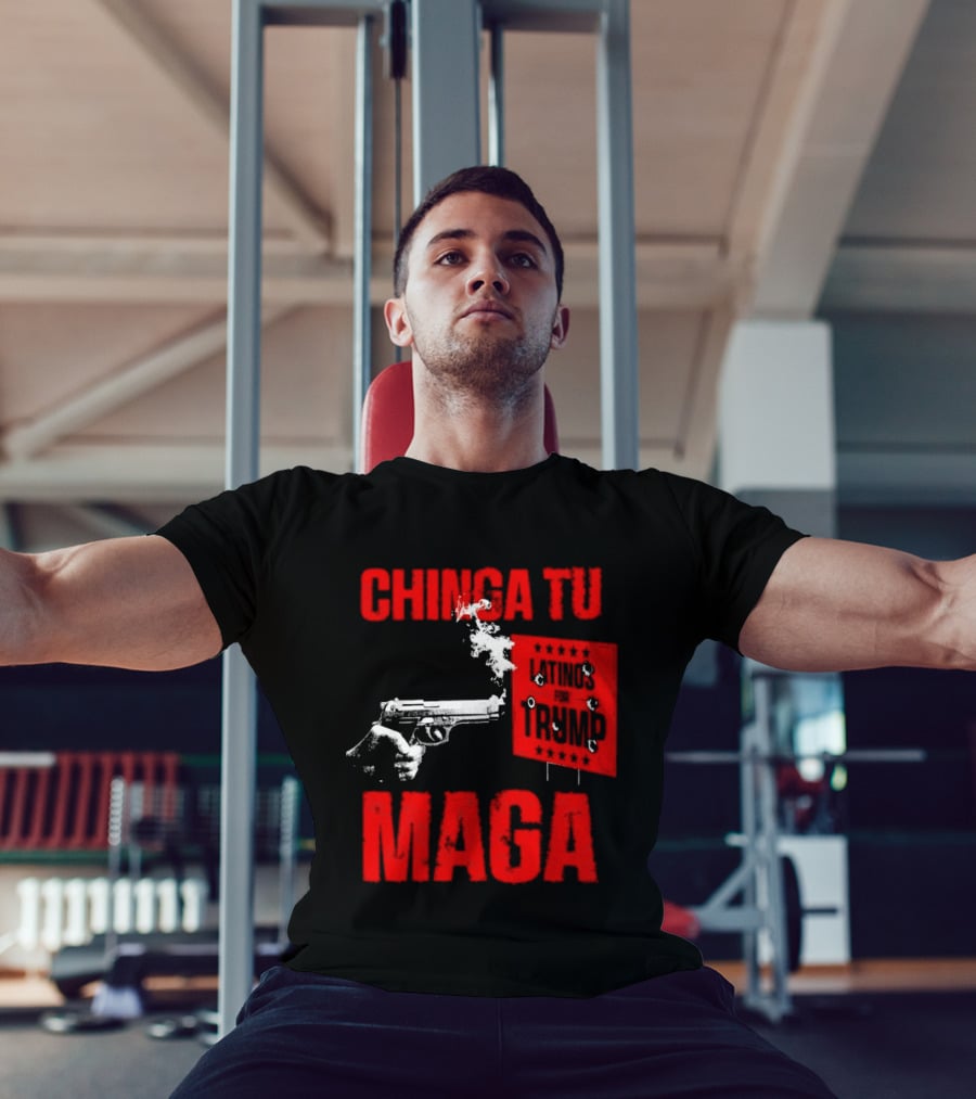 Chinga Tu Maga Latinos Controversial Political T-Shirt