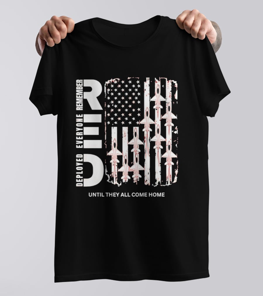 Remember Everyone Deployed American Flag Jets Until They All Come Home T-Shirt