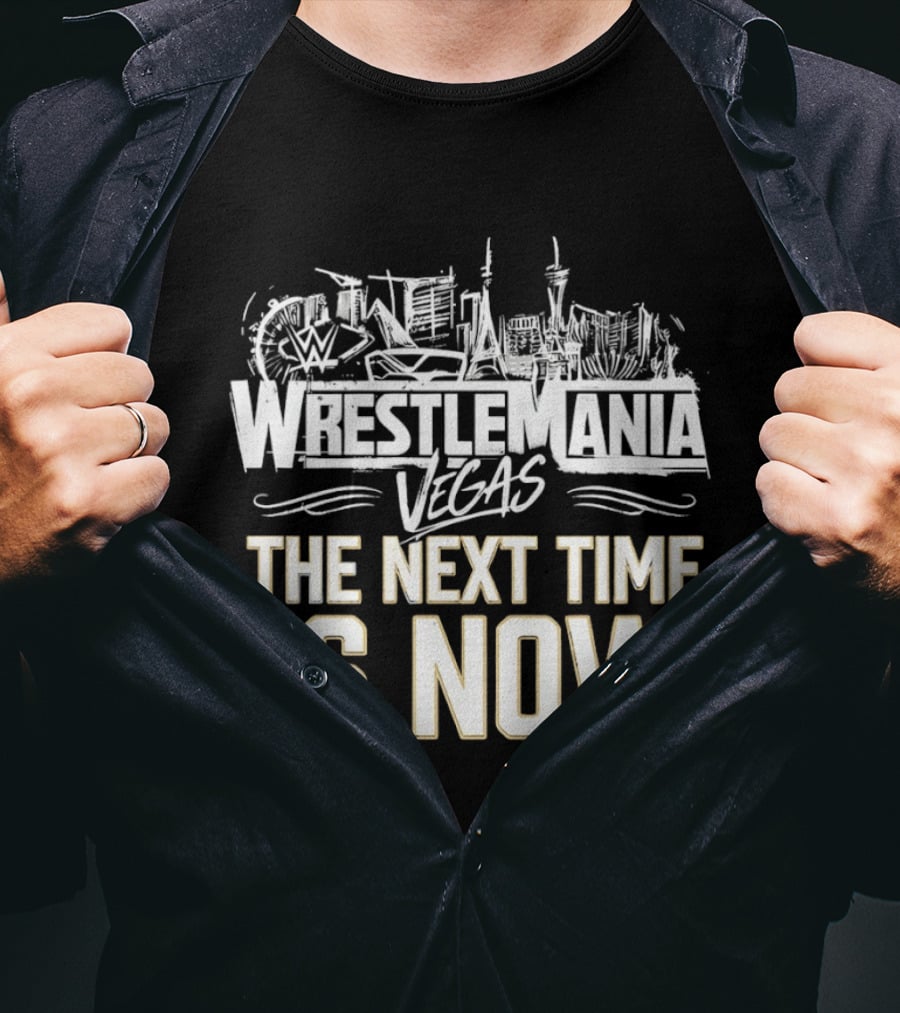 John Cena WrestleMania Vegas The Next Time Is Now WWE T-Shirt