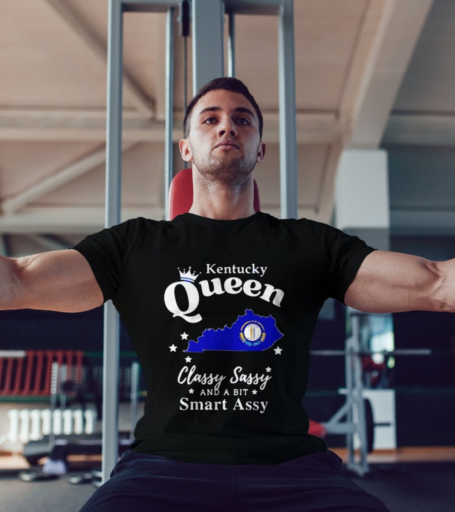 Kentucky Queen Classy Sassy And A Bit Smart Assy With Kentucky Map And Crown T-Shirt