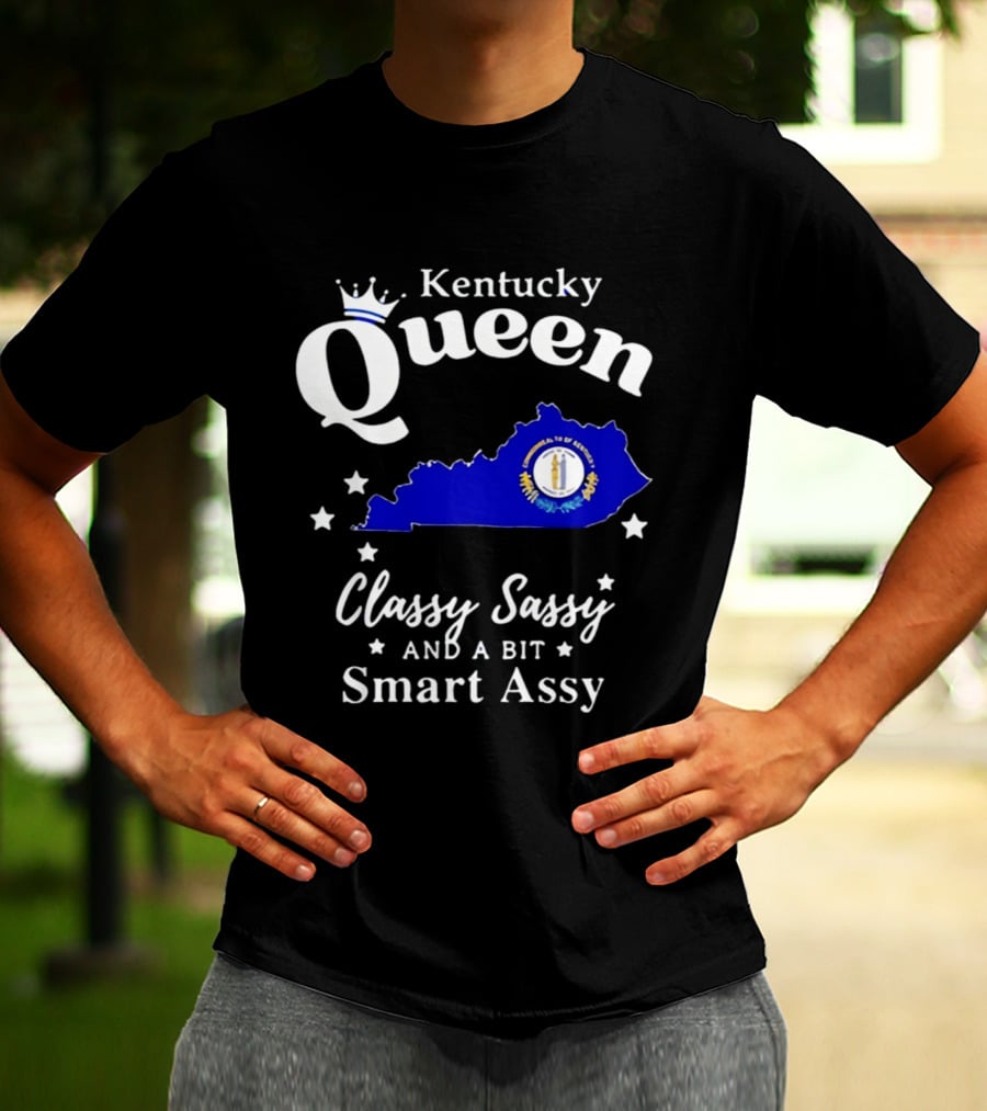 Kentucky Queen Classy Sassy And A Bit Smart Assy With Kentucky Map And Crown T-Shirt