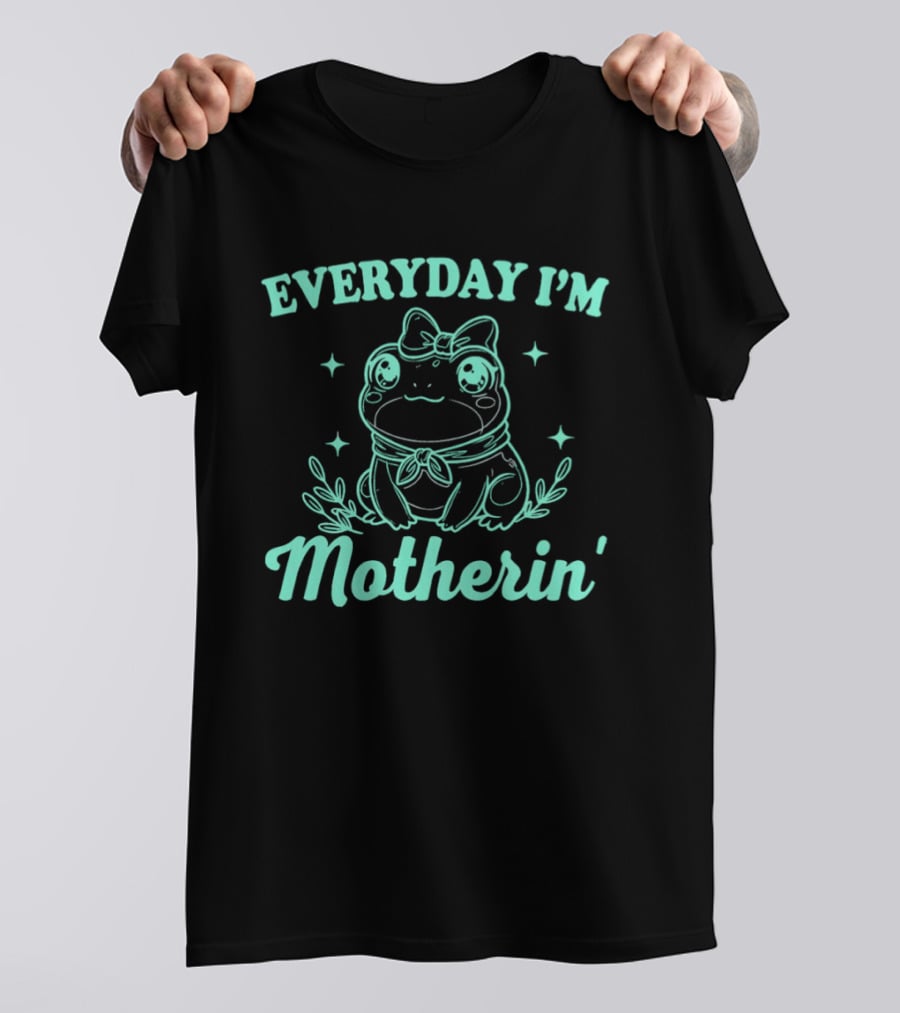 Everyday I'm Motherin' Frog Wearing Bow Cute T-Shirt