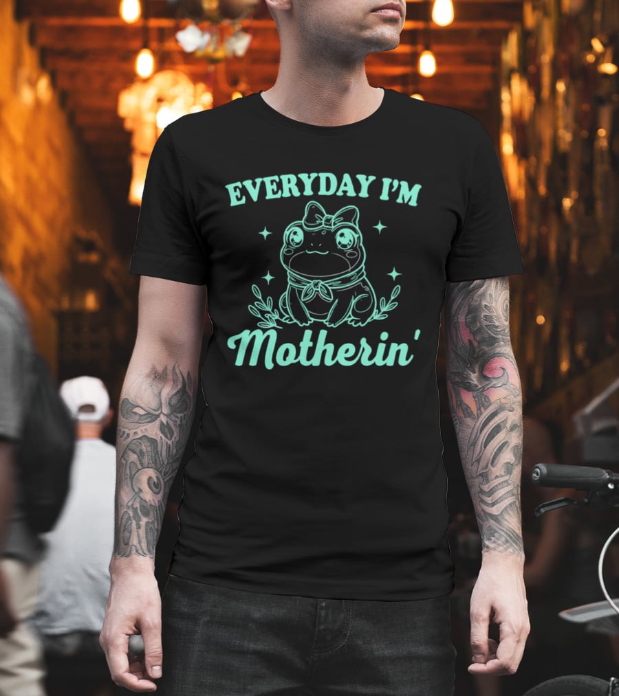 Everyday I'm Motherin' Frog Wearing Bow Cute T-Shirt