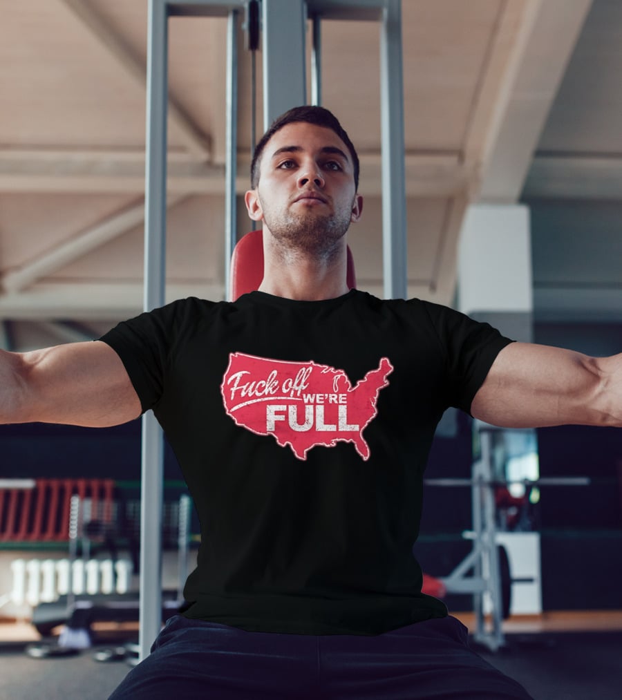 Fuck Off We're Full USA Map T-Shirt