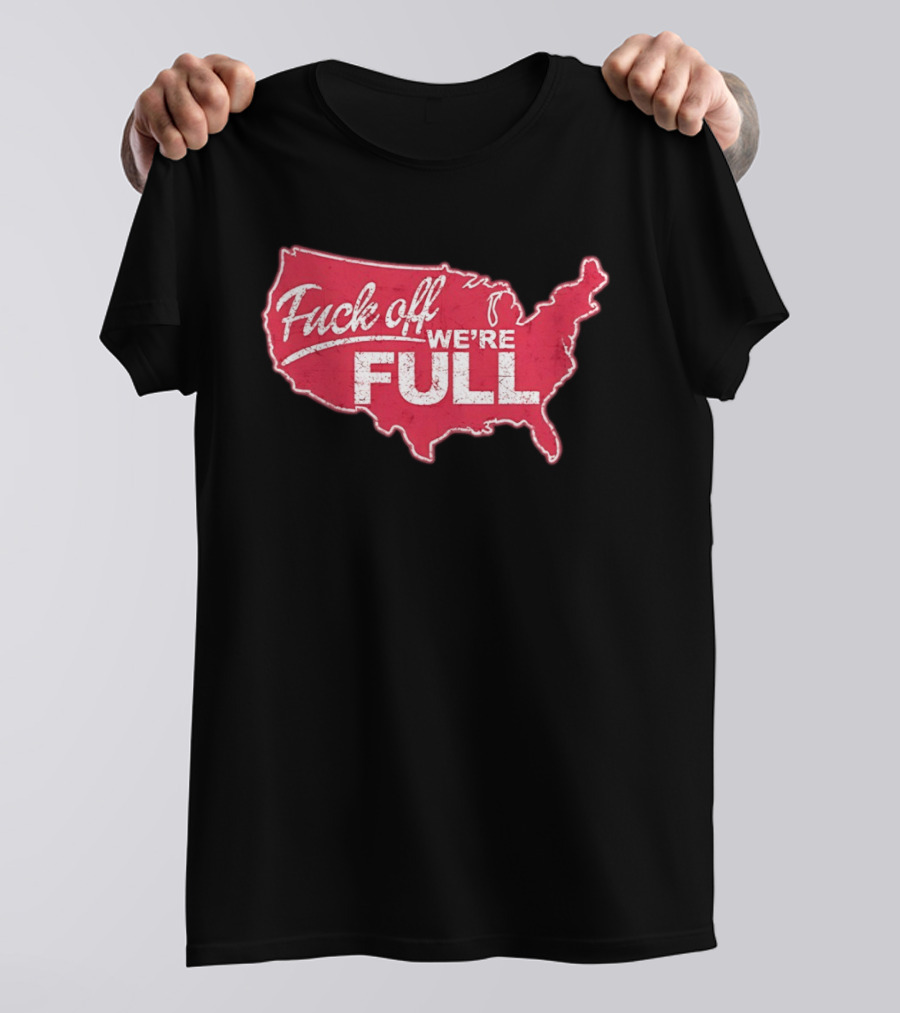 Fuck Off We're Full USA Map T-Shirt