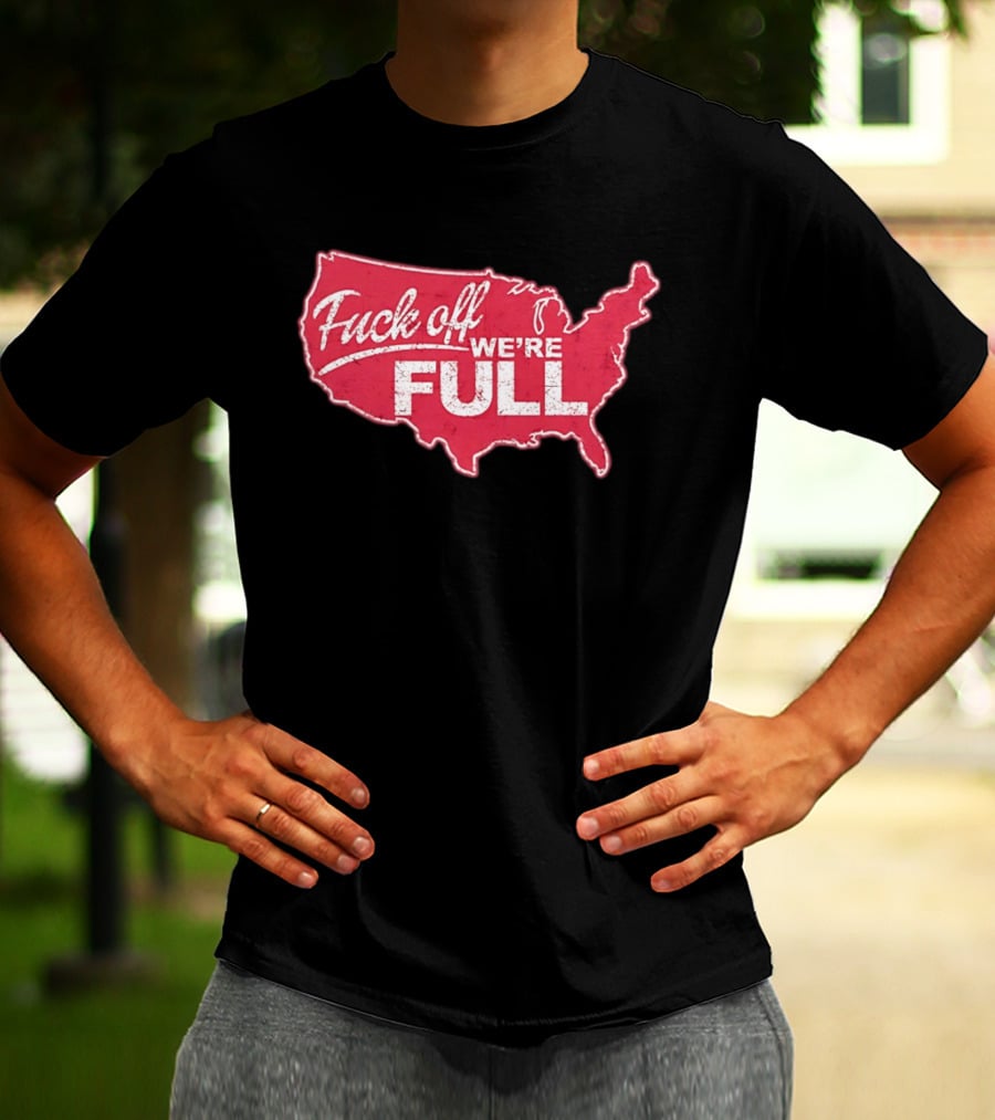 Fuck Off We're Full USA Map T-Shirt