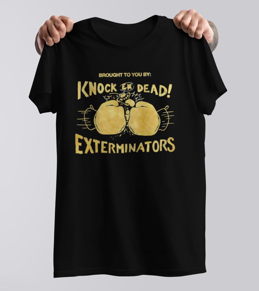 Brought To You By Knock 'Em Dead Exterminators Boxing Gloves T-Shirt