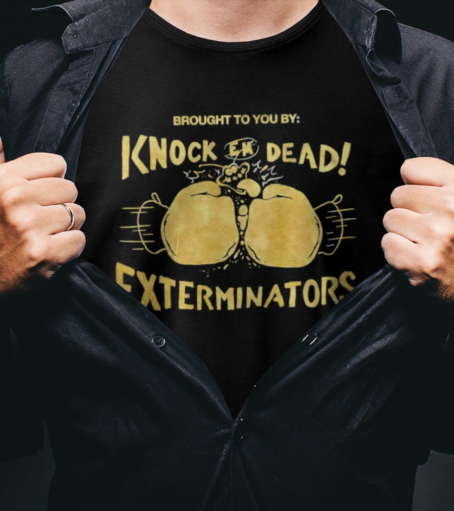 Brought To You By Knock 'Em Dead Exterminators Boxing Gloves T-Shirt