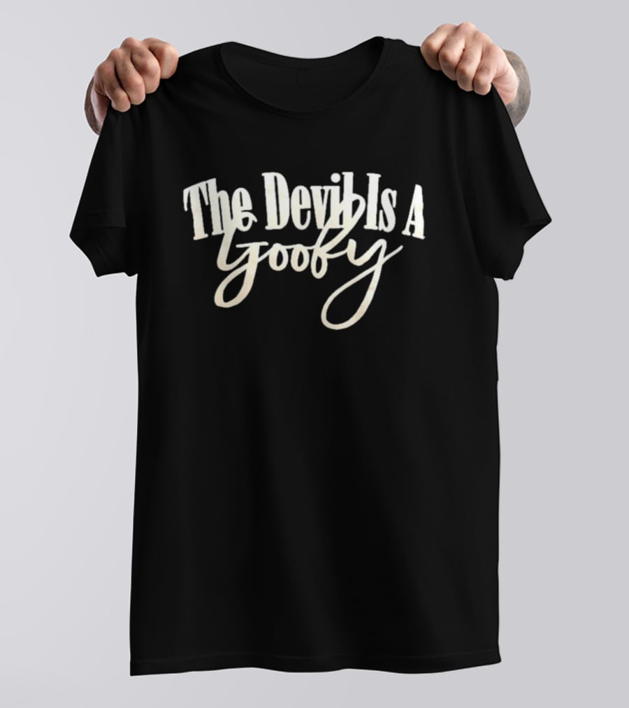 The Devil Is A Goofy T-Shirt