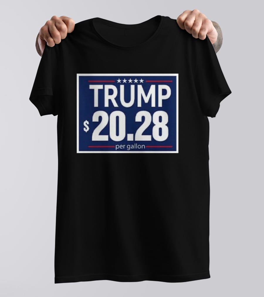Trump $20.28 Per Gallon T-Shirt