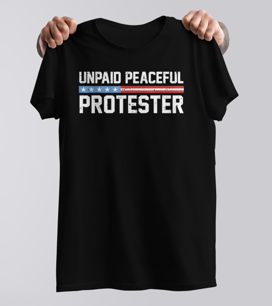 Unpaid Peaceful Protester American Flag Stars And Stripes T-Shirt