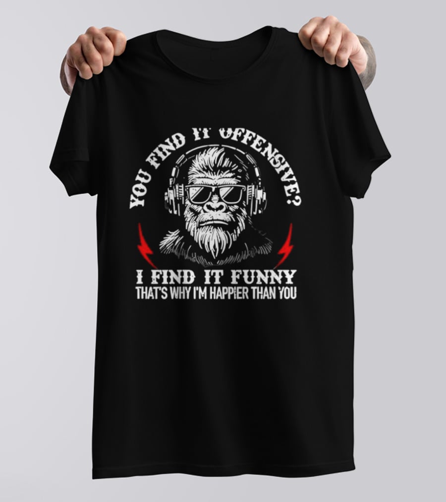 You Find It Offensive I Find It Funny That's Why I'm Happier Than You Monkey With Headphones T-Shirt