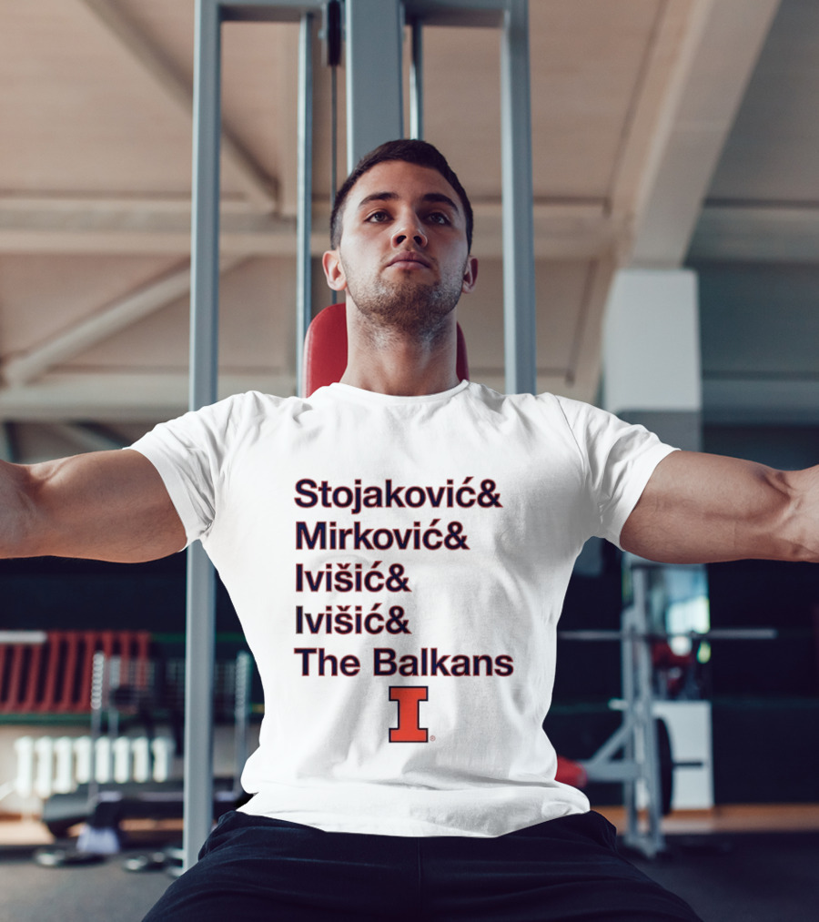 Stojaković Mirković Ivišić Ivišić The Balkans Illinois Fighting Illini T-Shirt