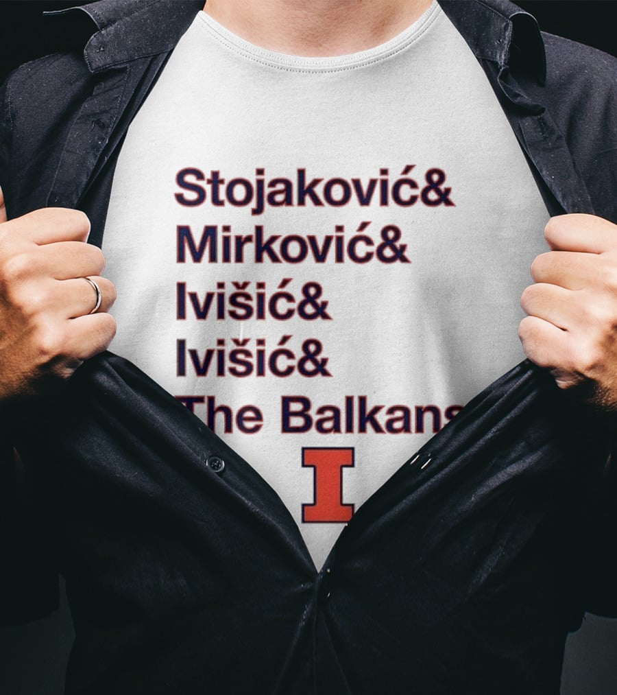 Stojaković Mirković Ivišić Ivišić The Balkans Illinois Fighting Illini T-Shirt