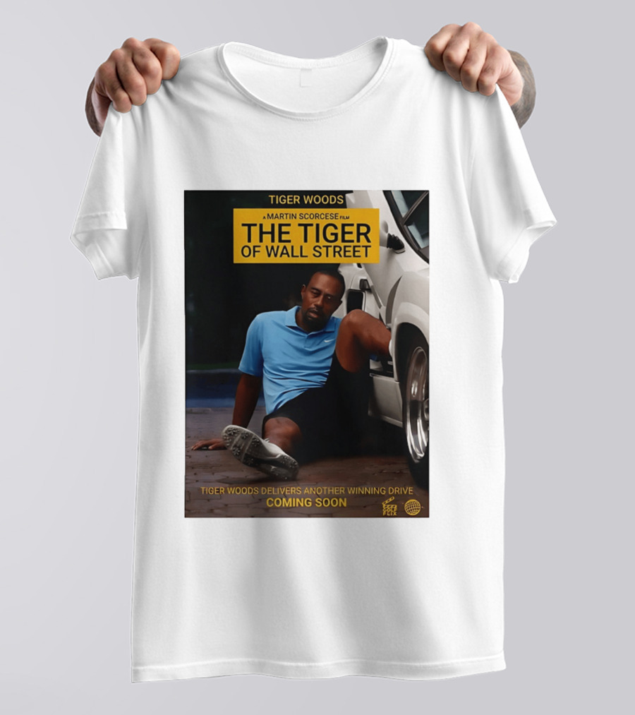 Tiger Woods A Martin Scorsese Film The Tiger Of Wall Street Tiger Woods Delivers Another Winning Drive Coming Soon T-Shirt