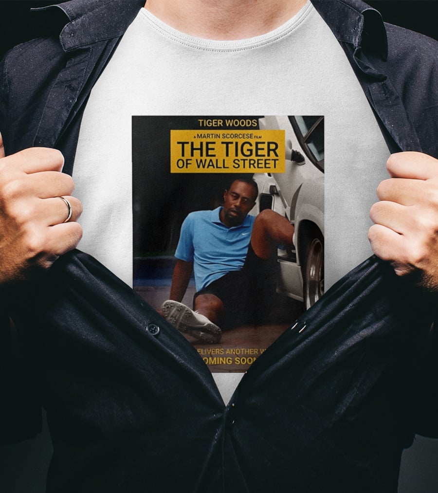 Tiger Woods A Martin Scorsese Film The Tiger Of Wall Street Tiger Woods Delivers Another Winning Drive Coming Soon T-Shirt