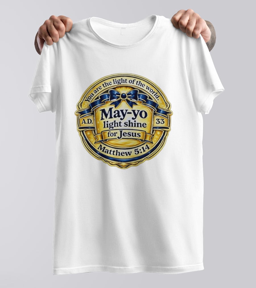 May Yo Light Shine For Jesus You Are The Light Of The World Matthew 5:14 A.D. 33 T-Shirt