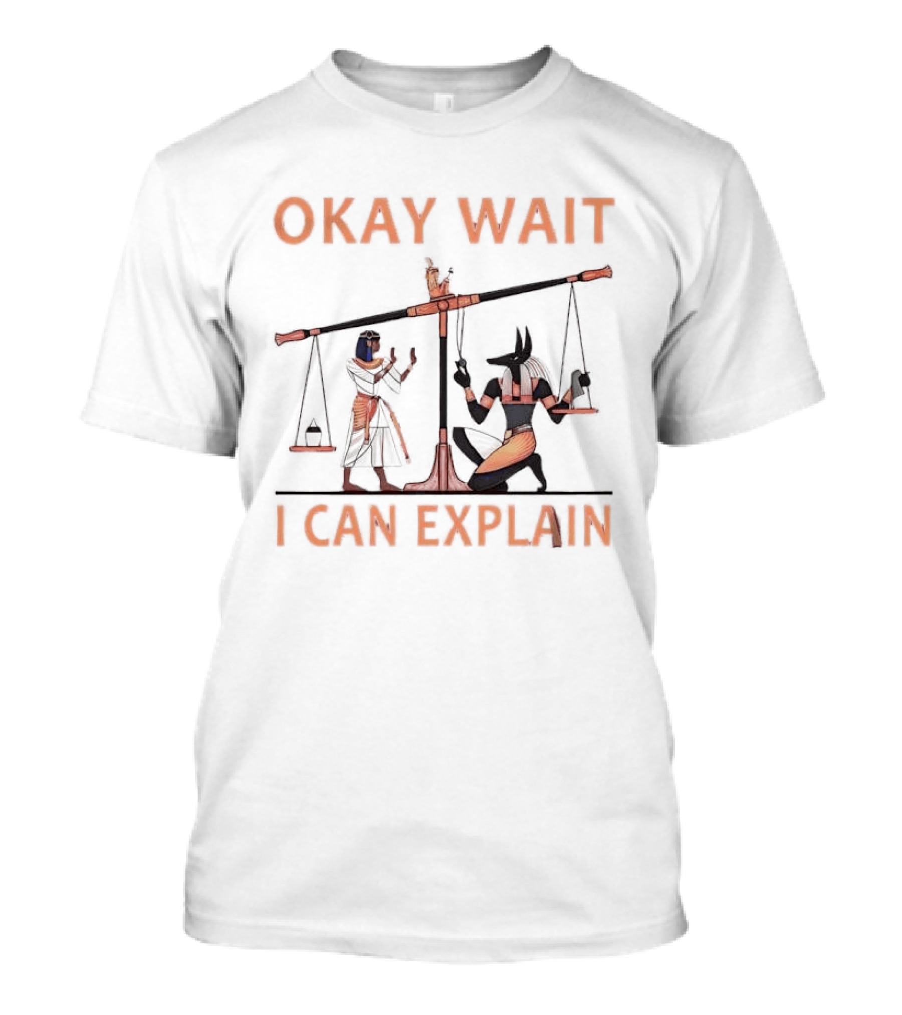 Okay Wait I Can Explain Egyptian Scale Scene T-Shirt