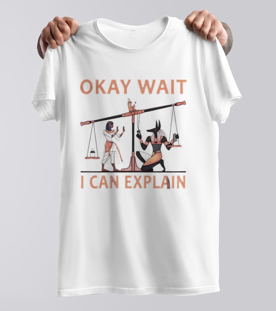 Okay Wait I Can Explain Egyptian Scale Scene T-Shirt