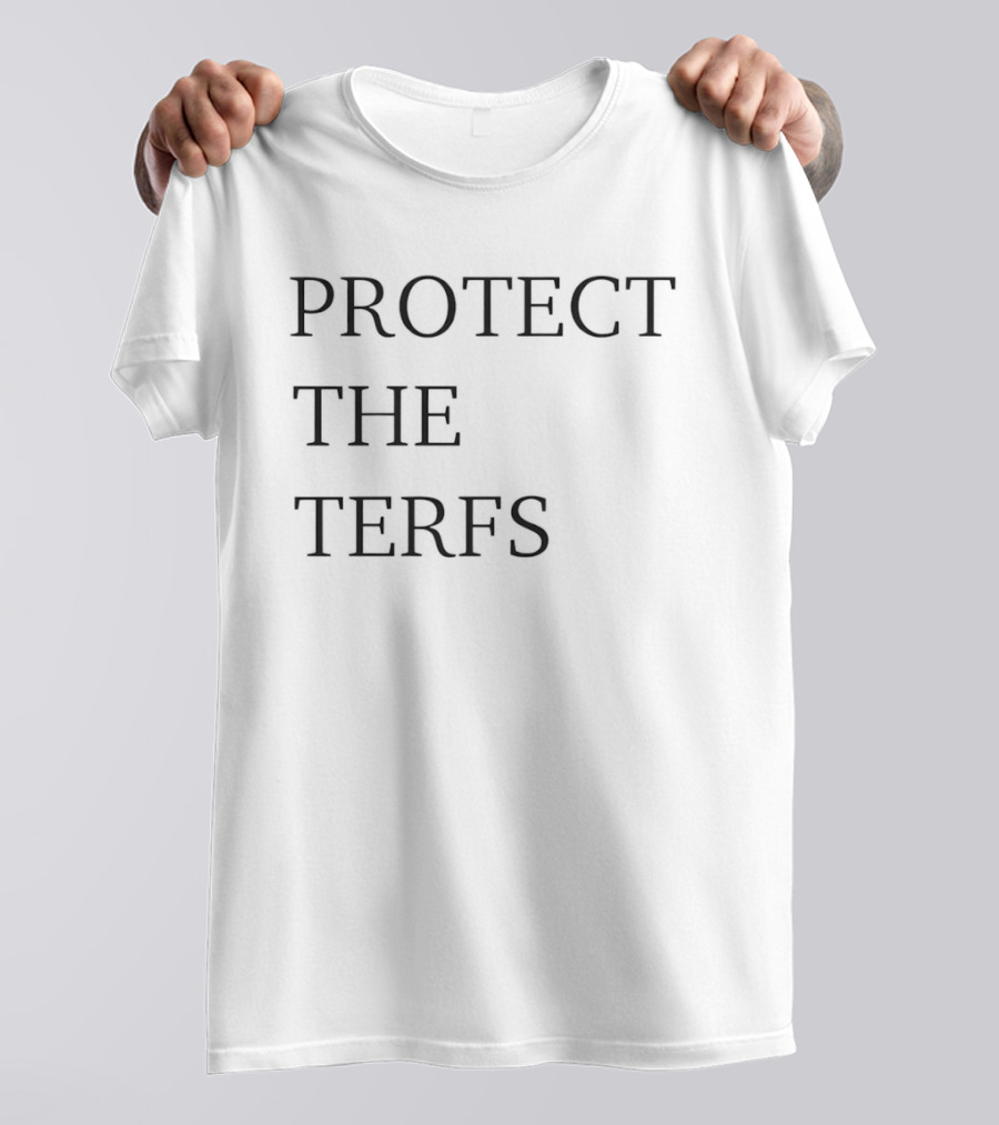 Protect The Terfs T-Shirt