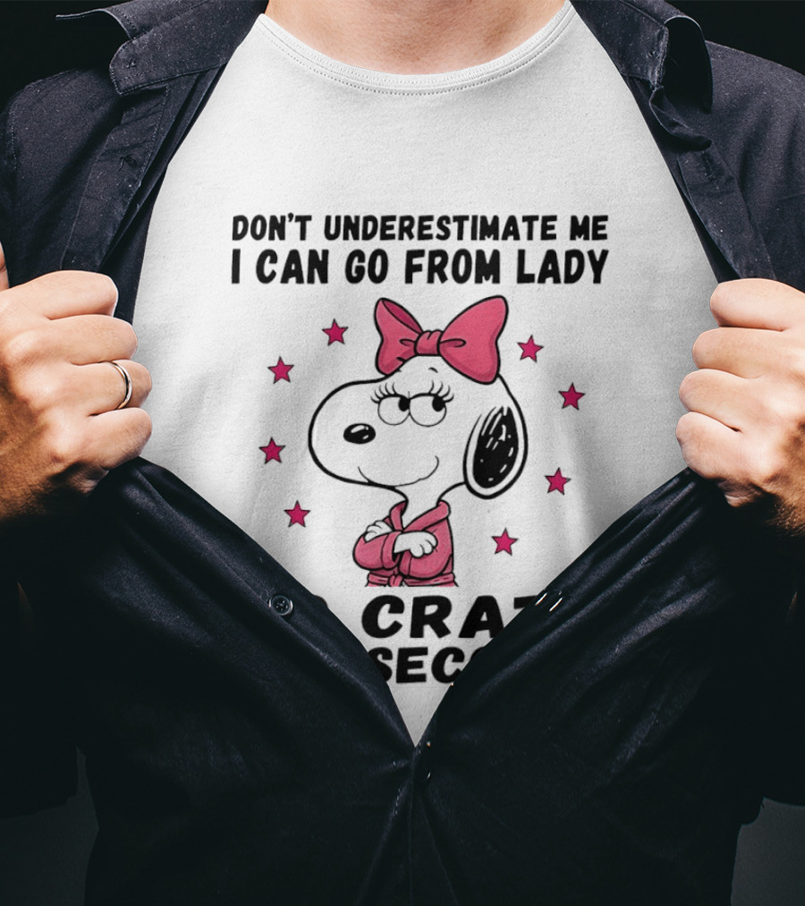Snoopy Don't Underestimate Me I Can Go From Lady To Crazy In 2 Seconds T-Shirt