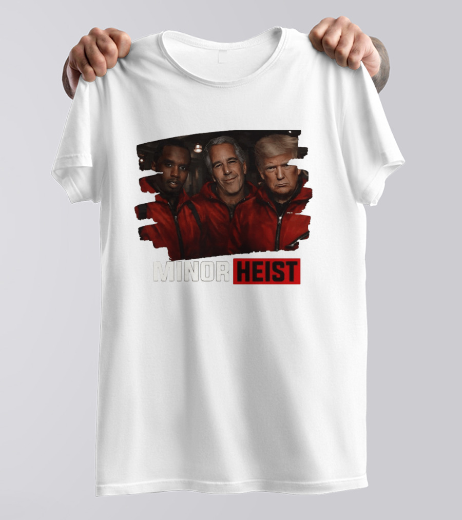 Minor Heist Diddy Epstein Trump Political Satire T-Shirt
