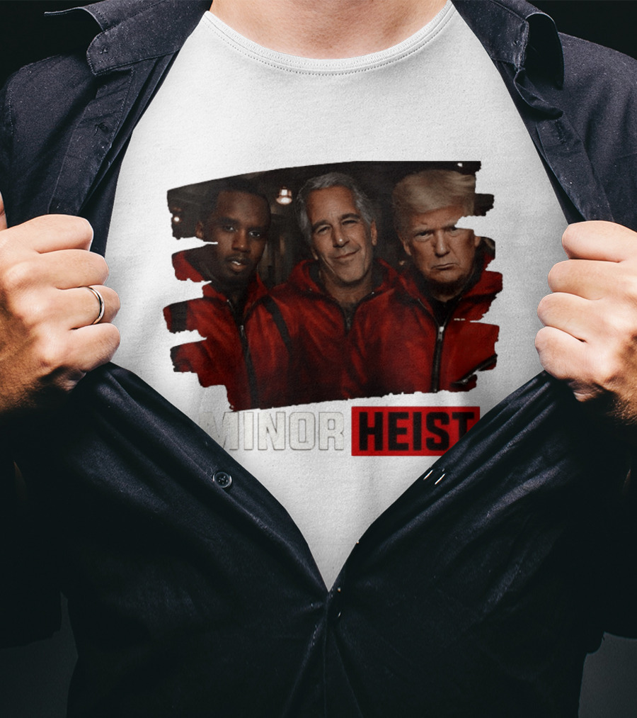 Minor Heist Diddy Epstein Trump Political Satire T-Shirt