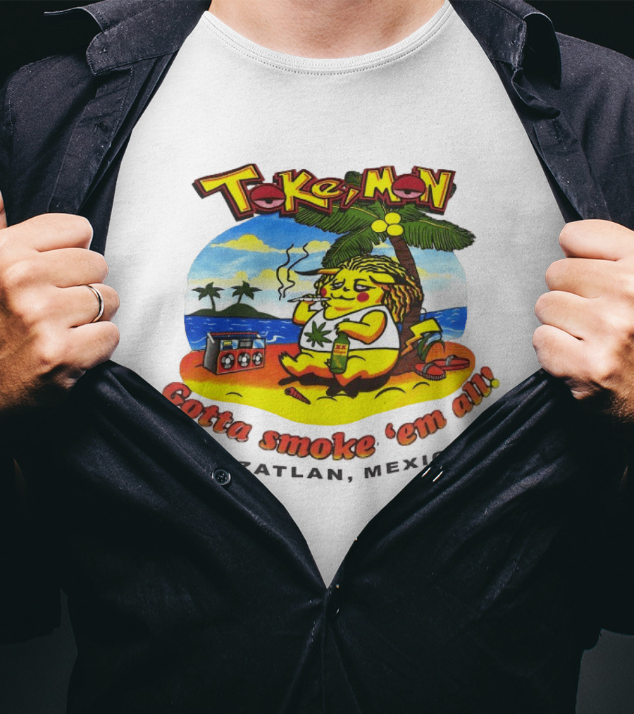 Tokemon Pikachu Gotta Smoke 'Em All Mazatlan Mexico Beach Vibes T-Shirt