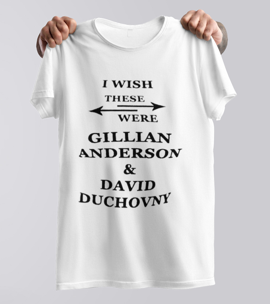 I Wish These Were Gillian Anderson & David Duchovny Arrow T-Shirt