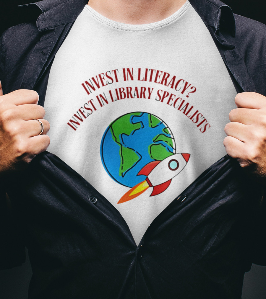 Invest In Literacy Invest In Library Specialists Rocket Earth T-Shirt