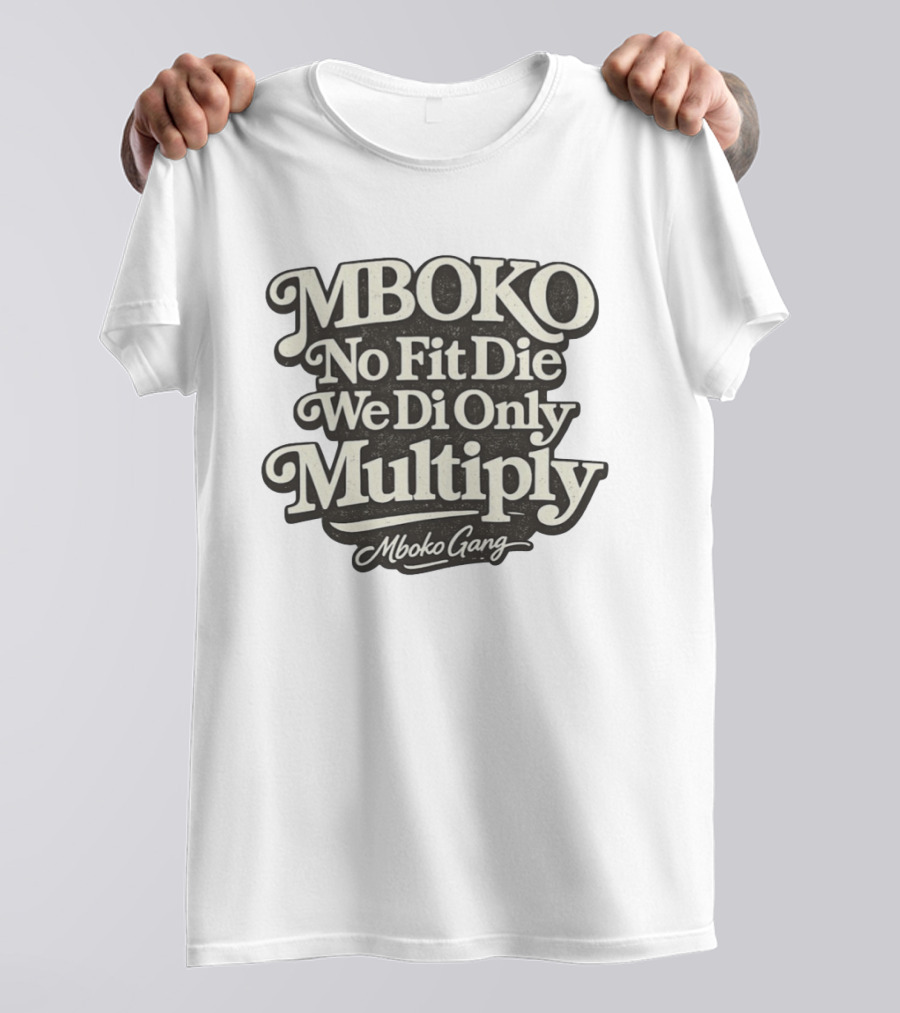 Mboko No Fit Die We Di Only Multiply Mboko Gang T-Shirt