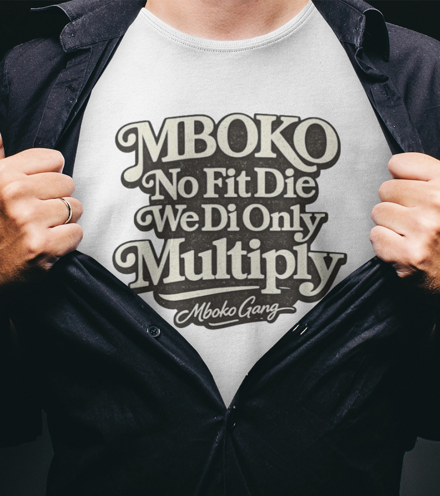 Mboko No Fit Die We Di Only Multiply Mboko Gang T-Shirt