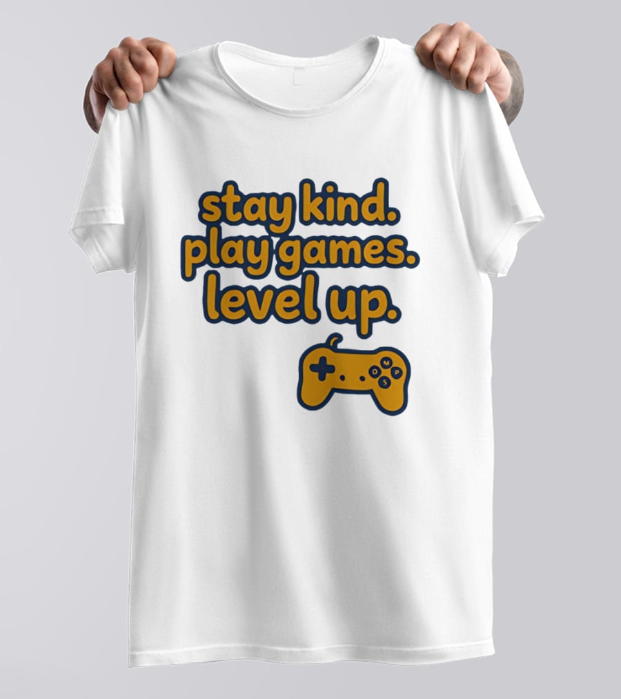Stay Kind Play Games Level Up Controller T-Shirt