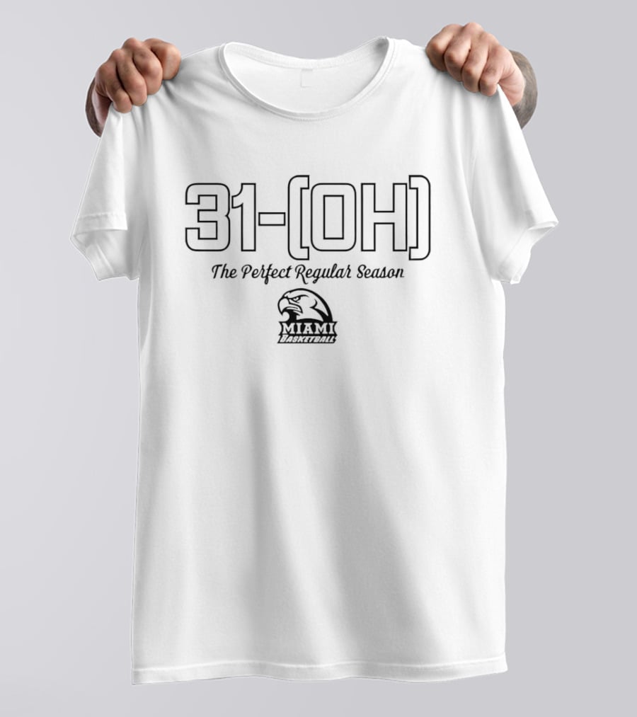 31 0H The Perfect Regular Season Miami Redhawks Basketball T-Shirt