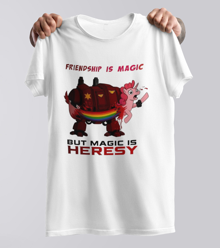 Friendship Is Magic But Magic Is Heresy Unicorn Rainbow T-Shirt