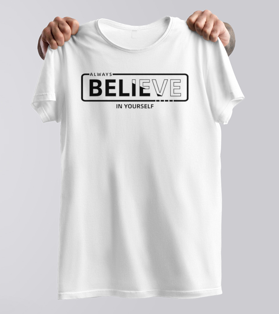 Always Believe In Yourself Empowerment Message T-Shirt