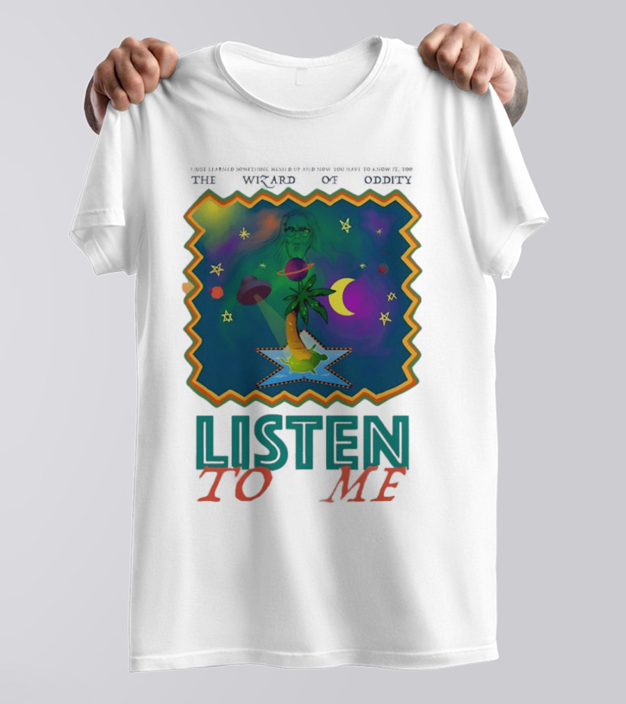 The Wizard Of Oddity Listen To Me Cosmic Tropical Dreamscape T-Shirt