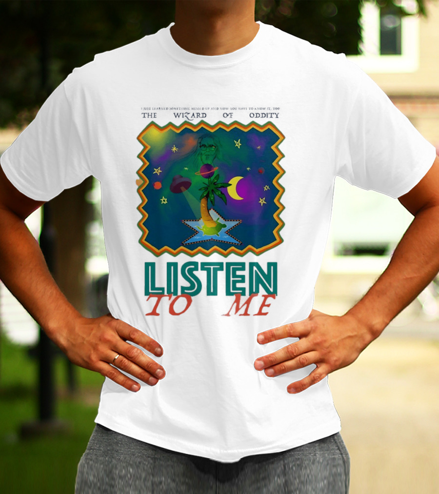 The Wizard Of Oddity Listen To Me Cosmic Tropical Dreamscape T-Shirt