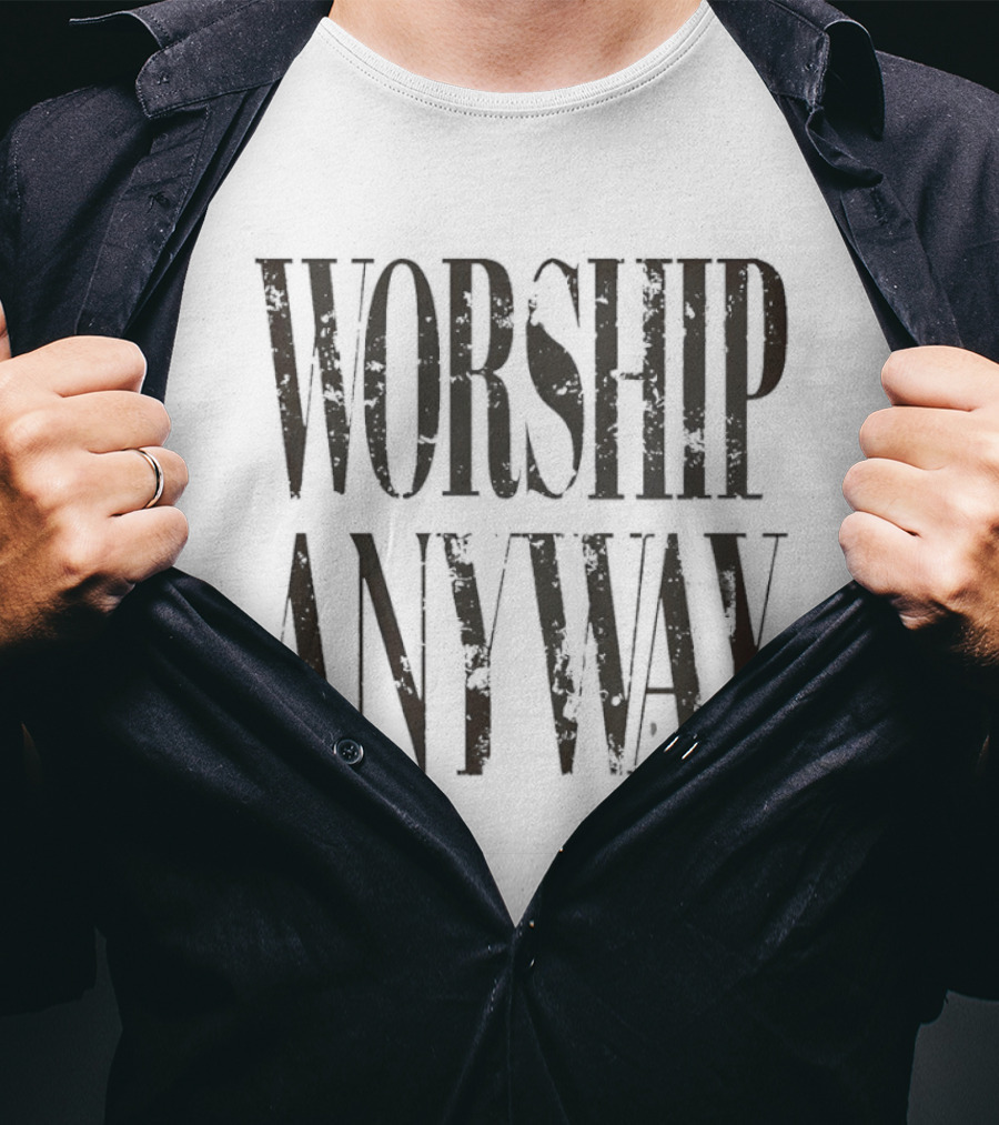 Worship Anyway Distressed Vintage Look T-Shirt