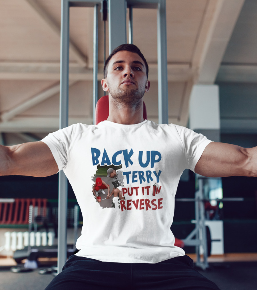 Back Up Terry Put It In Reverse Patriotic USA Red Blue T-Shirt