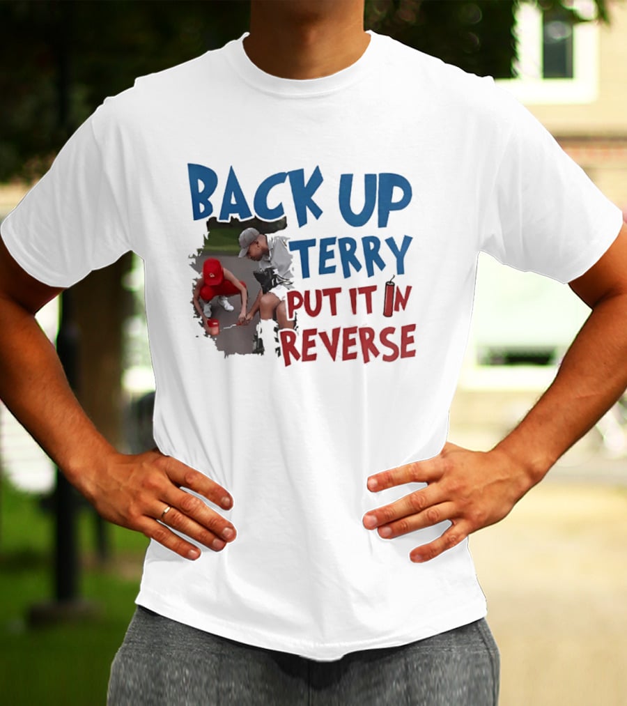 Back Up Terry Put It In Reverse Patriotic USA Red Blue T-Shirt