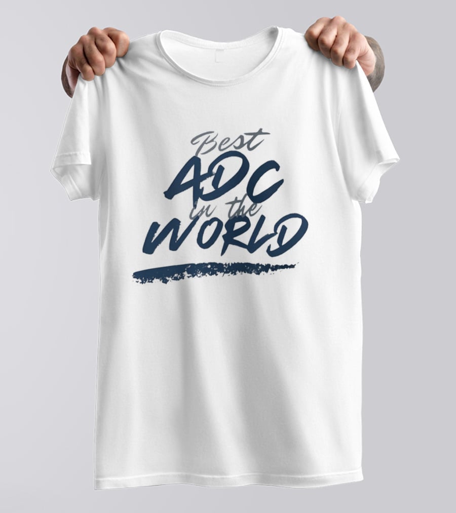 Best ADC In The World T-Shirt