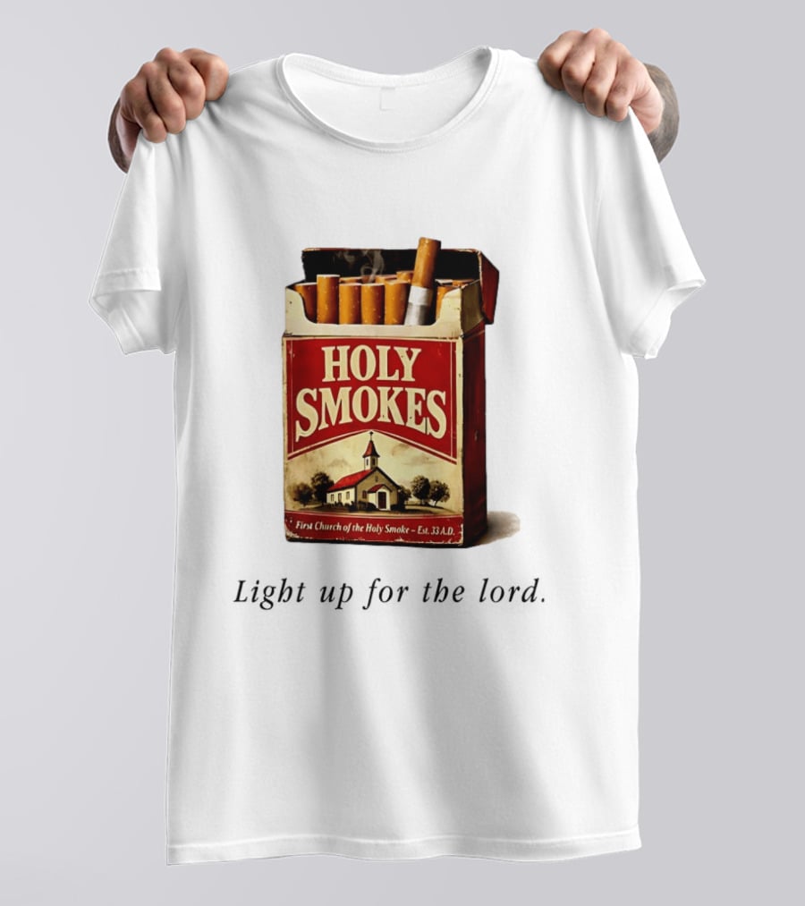 Holy Smokes Light Up For The Lord First Church Of The Holy Smoke Est. 33 A.D. T-Shirt