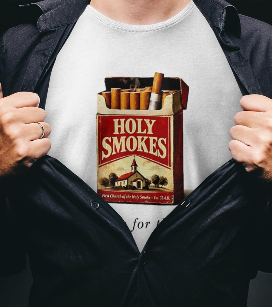 Holy Smokes Light Up For The Lord First Church Of The Holy Smoke Est. 33 A.D. T-Shirt