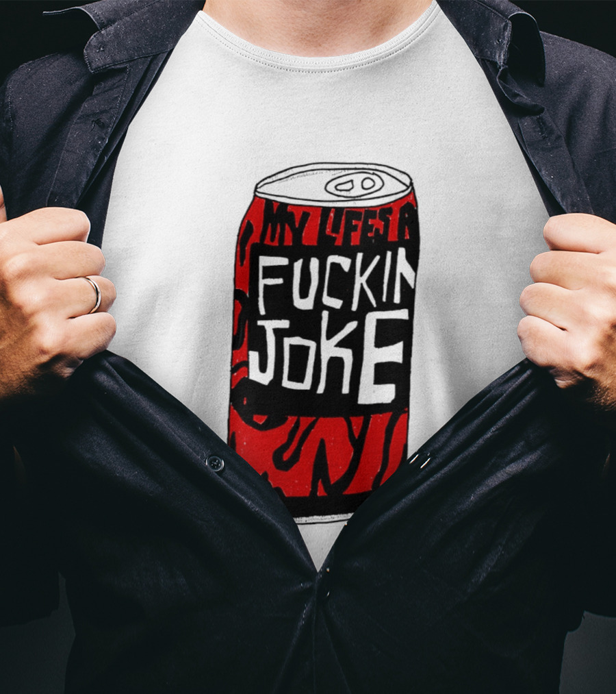 Cherry Coke My Life's A F***in Joke Can T-Shirt