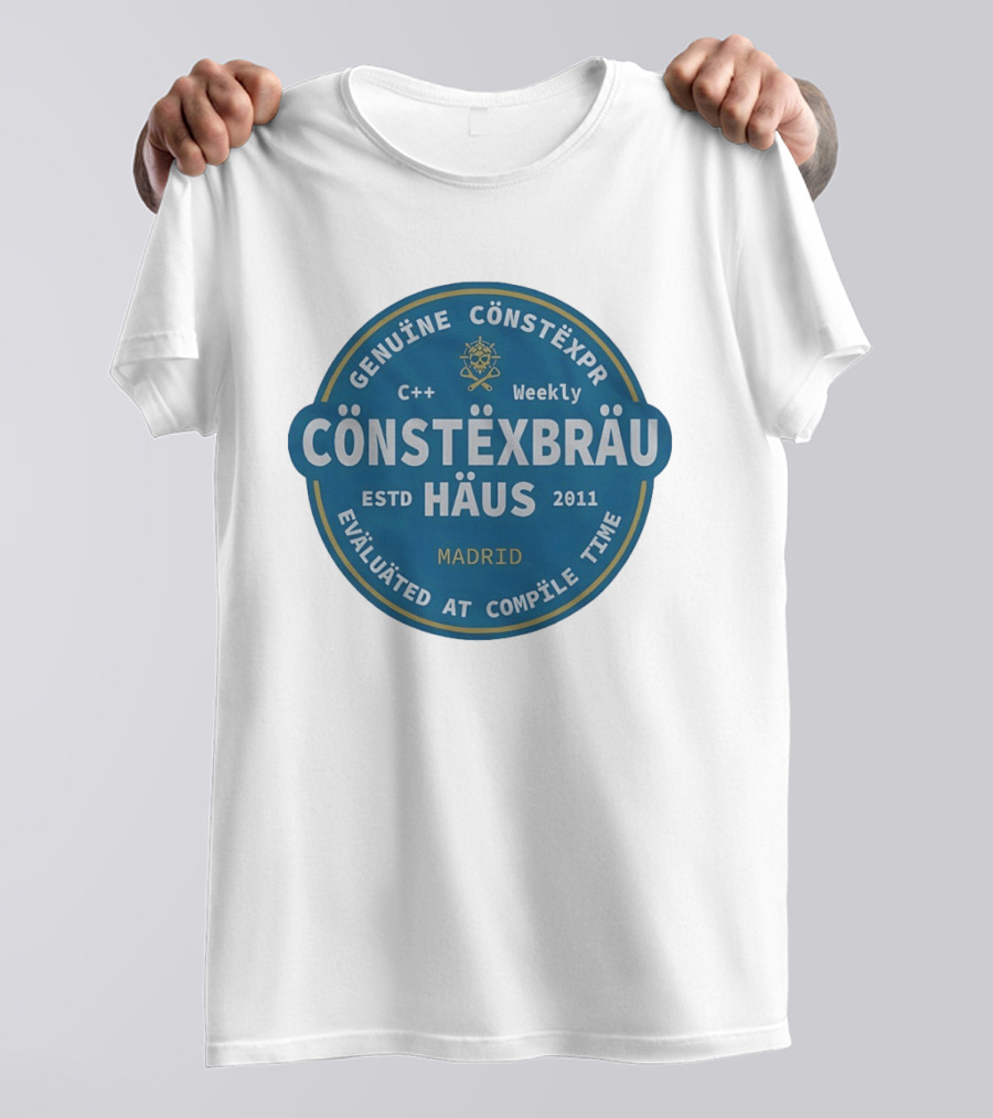 C++ Weekly Genuine Constexpr Constexbrau Haus Evaluated At Compile Time Madrid Estd 2011 T-Shirt