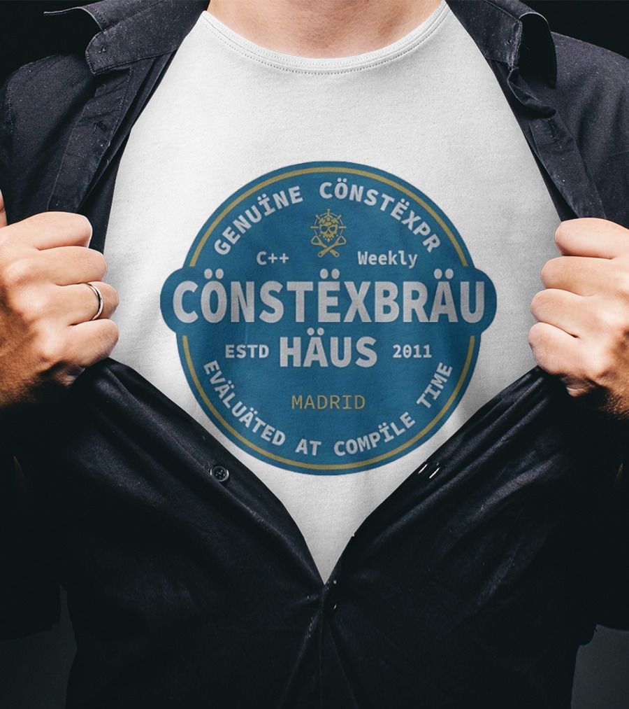 C++ Weekly Genuine Constexpr Constexbrau Haus Evaluated At Compile Time Madrid Estd 2011 T-Shirt